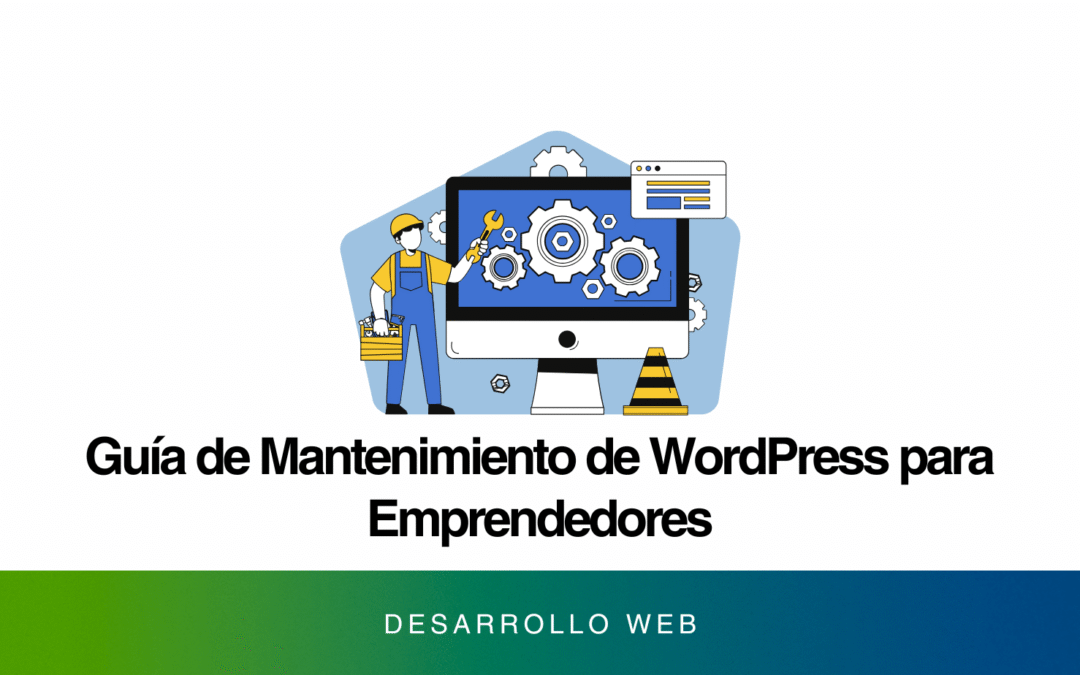Guía de Mantenimiento de WordPress para Emprendedores